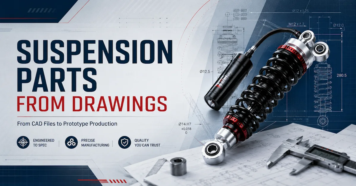Suspension Parts From Drawings: How OEM Buyers Move From CAD Files to Prototype Production