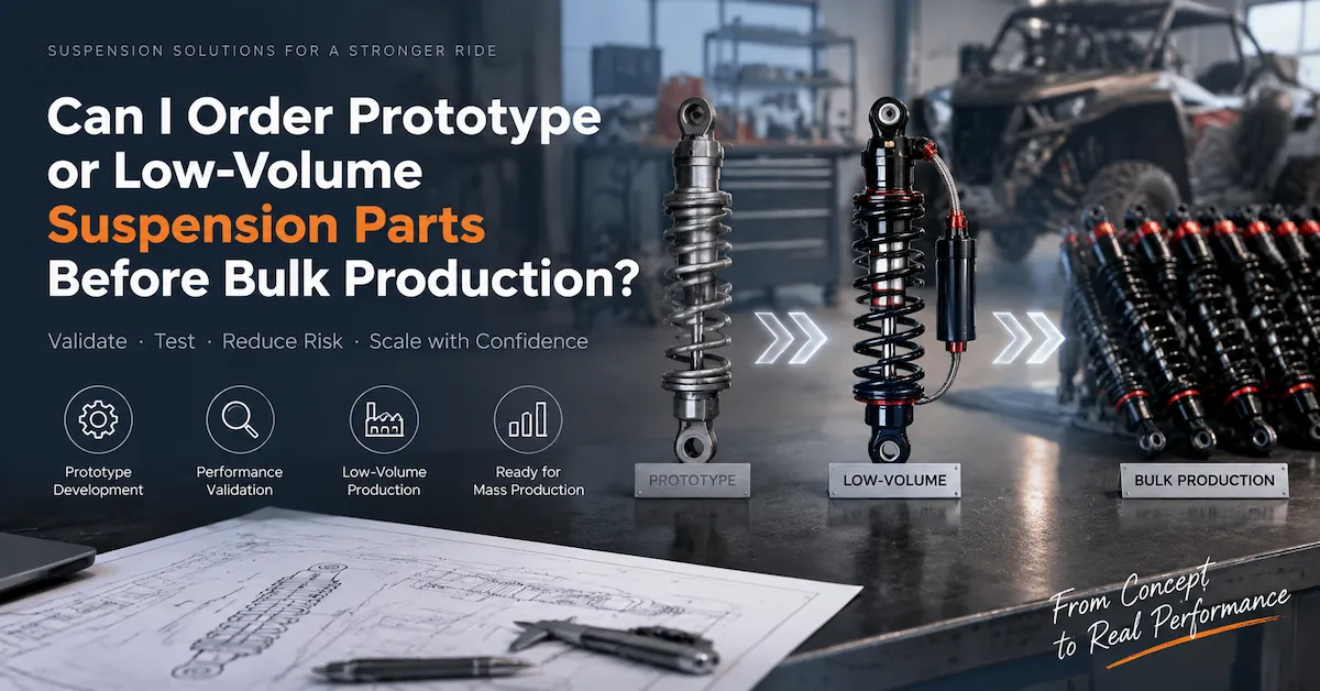 Prototype and Low-Volume Suspension Parts: How to Validate Before Bulk Production