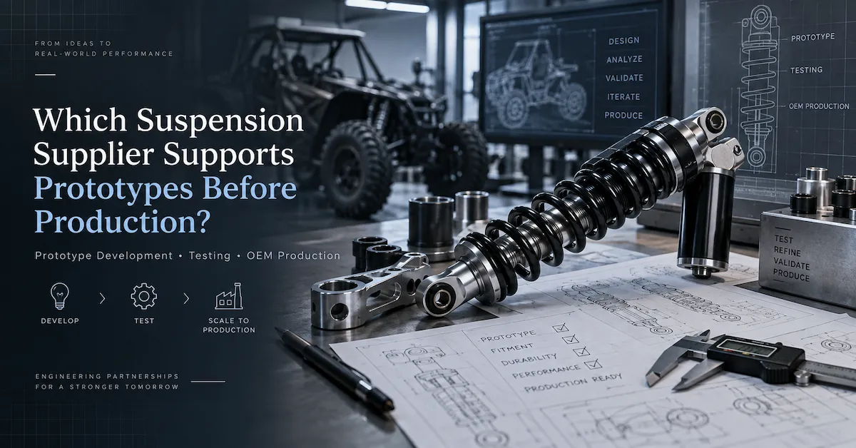 Which Suspension Supplier Supports Prototypes Before Production for OEM Projects?